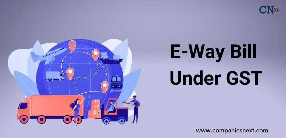 E-Way Bill Under GST