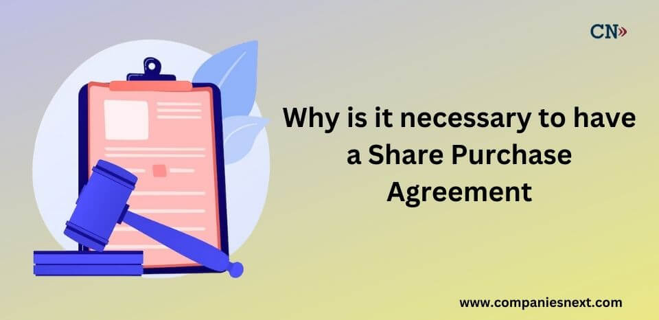Why is it necessary to have of Share Purchase Agreement (SPA)